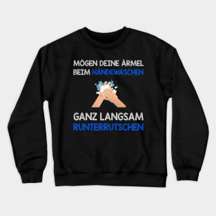 Lustige Sprüche I Humor beim Händewaschen I Nasse Ärmel Crewneck Sweatshirt